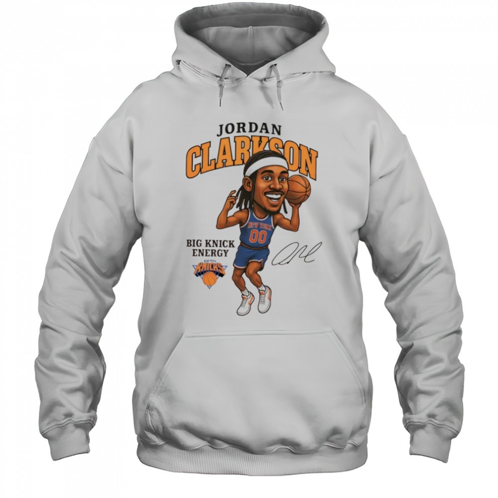Jordan Clarkson Big Knick Energy NY Knicks Legend signature shirt