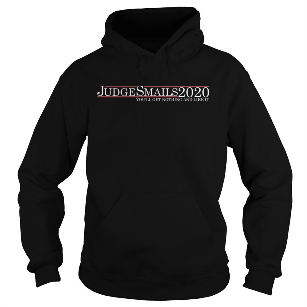 judge-smails-2020-youll-get-nothing-and-like-it-shirt-4syd46wi Judge Smails 2020 youll get nothing and like it shirt