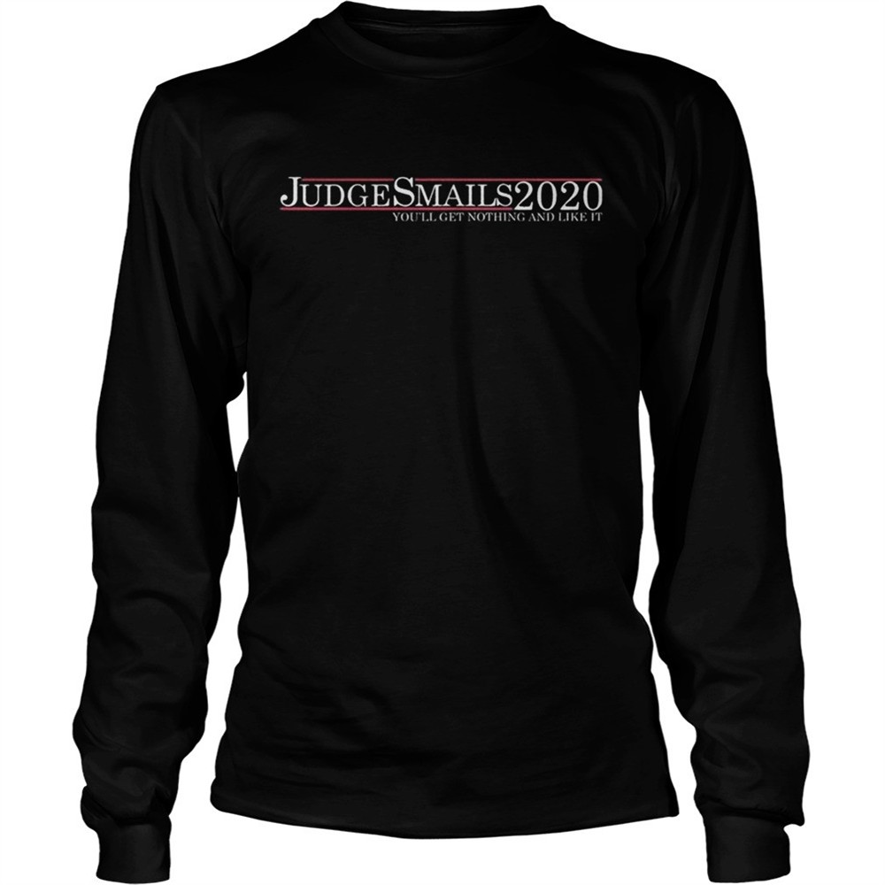 judge-smails-2020-youll-get-nothing-and-like-it-shirt-4syd46wi Judge Smails 2020 youll get nothing and like it shirt