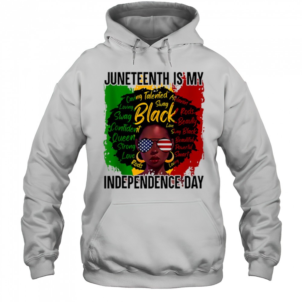 Juneteenth Is My Independence Day shirt