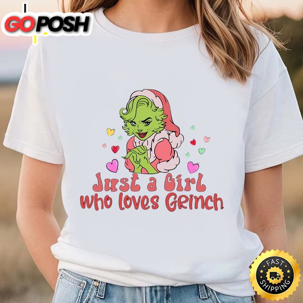 Just A Girl Who Loves Grinchs Valentine Shirt
