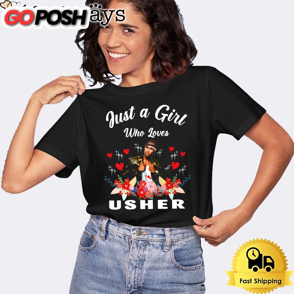 Just A Girl Who Loves Usher T-Shirt