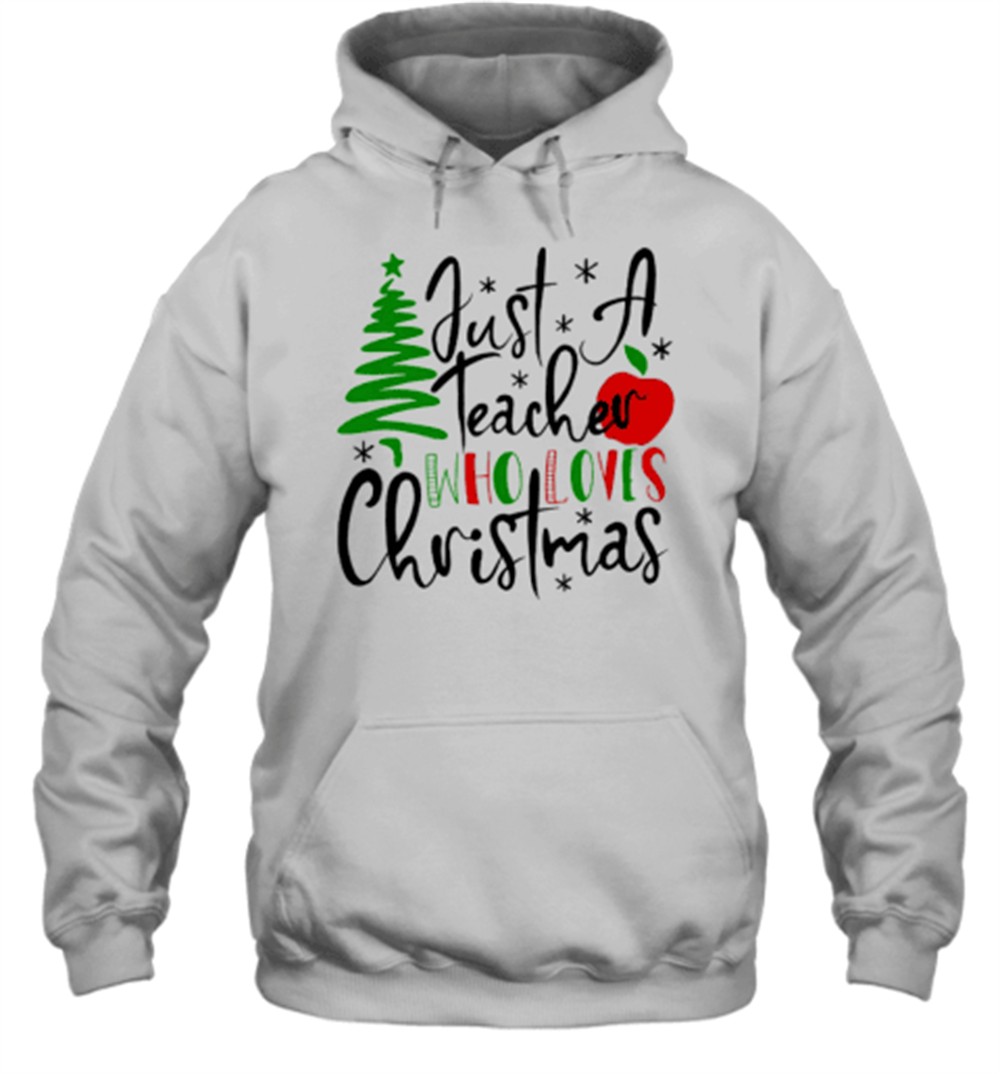 Just A Teacher Who Loves Christmas Teacher T-Shirt