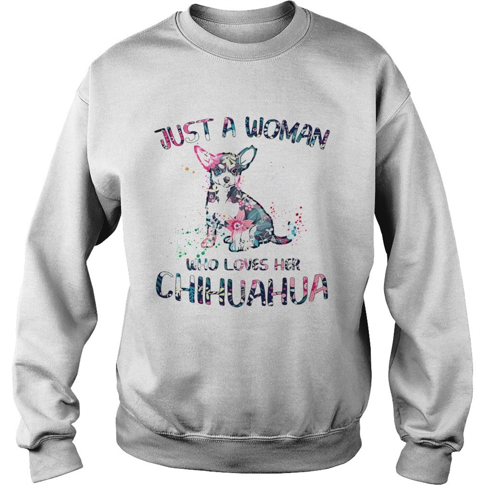 Just a Woman who loves her Chihuahua shirt