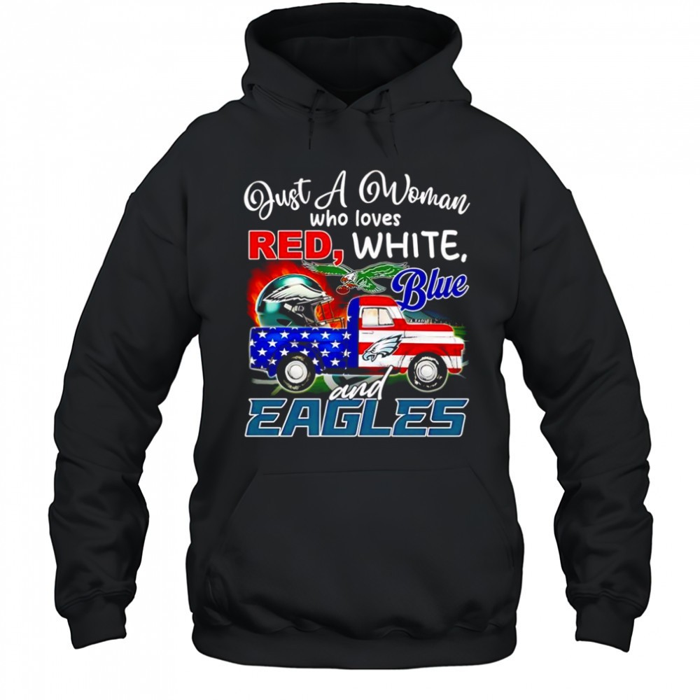 Just a woman who loves red white blue and Eagles shirt