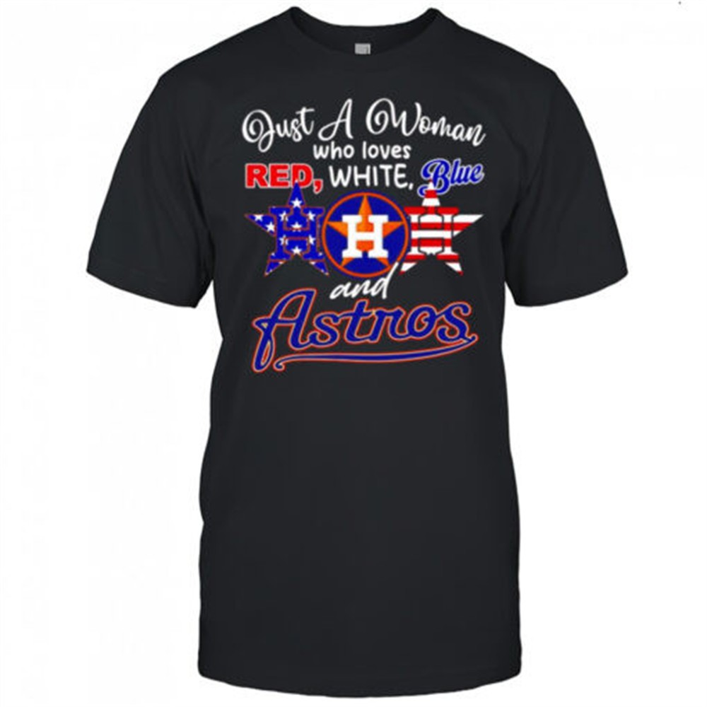 just-a-woman-who-loves-red-white-blue-and-houston-astros-shirt-8793dhjt Just a woman who loves red white blue and Houston Astros shirt