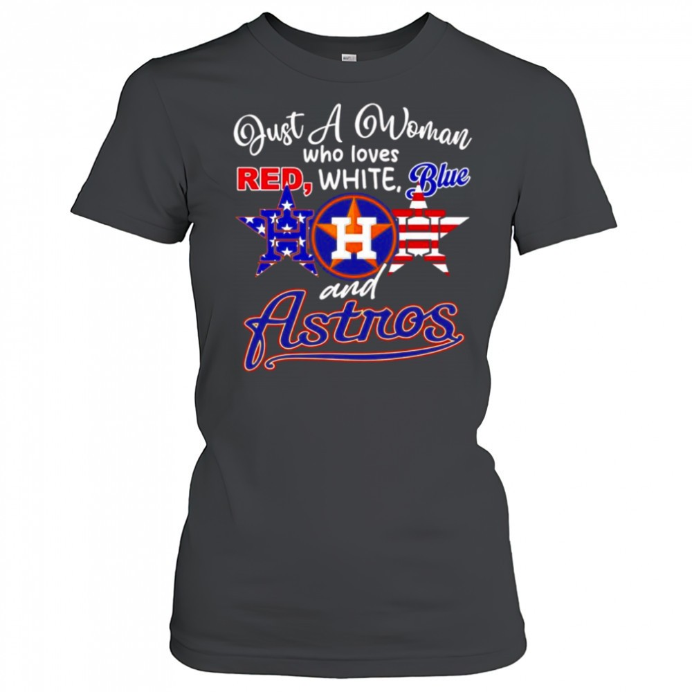 just-a-woman-who-loves-red-white-blue-and-houston-astros-shirt-8793dhjt Just a woman who loves red white blue and Houston Astros shirt