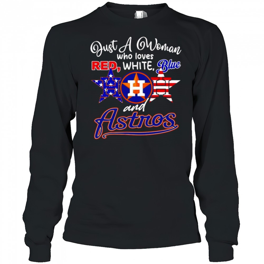just-a-woman-who-loves-red-white-blue-and-houston-astros-shirt-8793dhjt Just a woman who loves red white blue and Houston Astros shirt