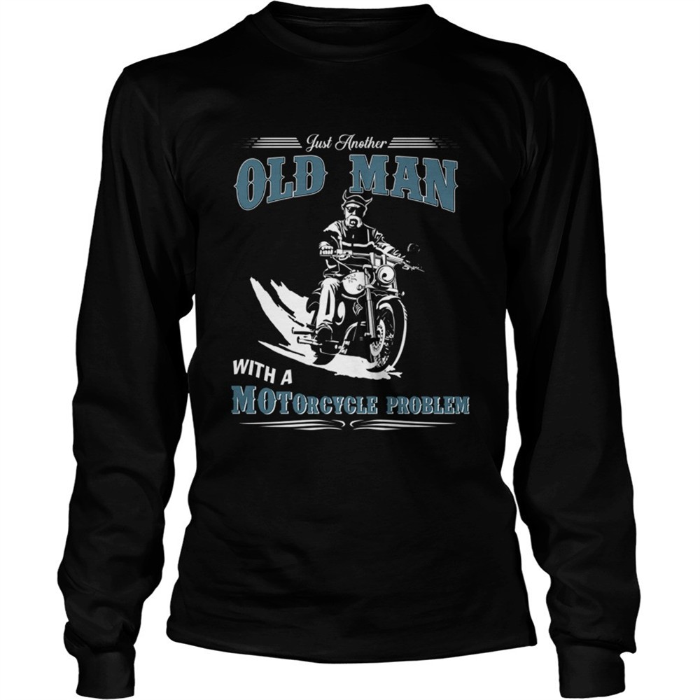 just-another-old-man-with-a-motorcycle-problem-tshirt-2dbhb6mp Just Another Old Man With A Motorcycle Problem TShirt