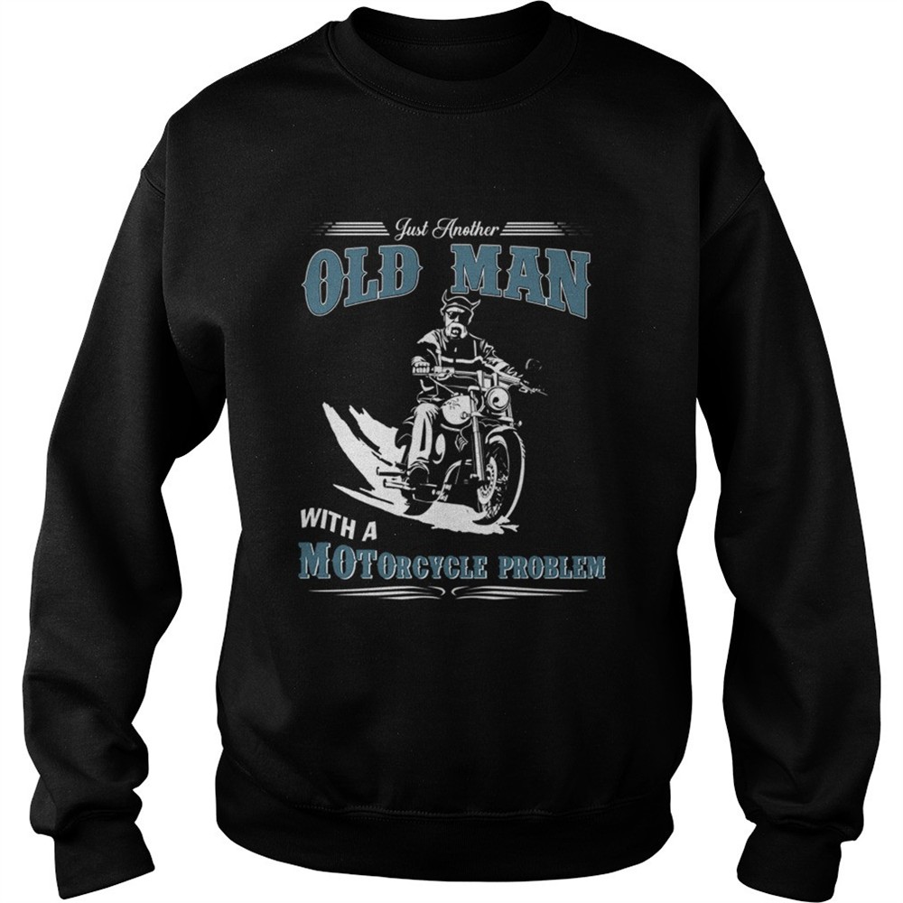Just Another Old Man With A Motorcycle Problem TShirt