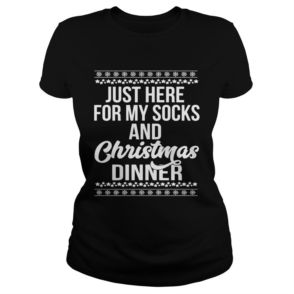 just-here-for-my-socks-and-christmas-dinner-shirt-9hhl3lh8 Just Here For My Socks And Christmas Dinner shirt