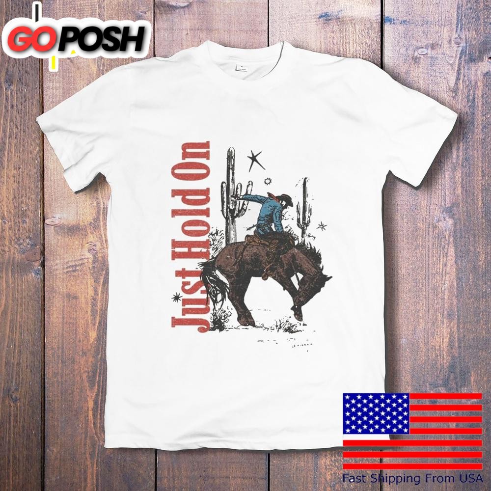Just Hold On Cowboy Desert T-Shirt
