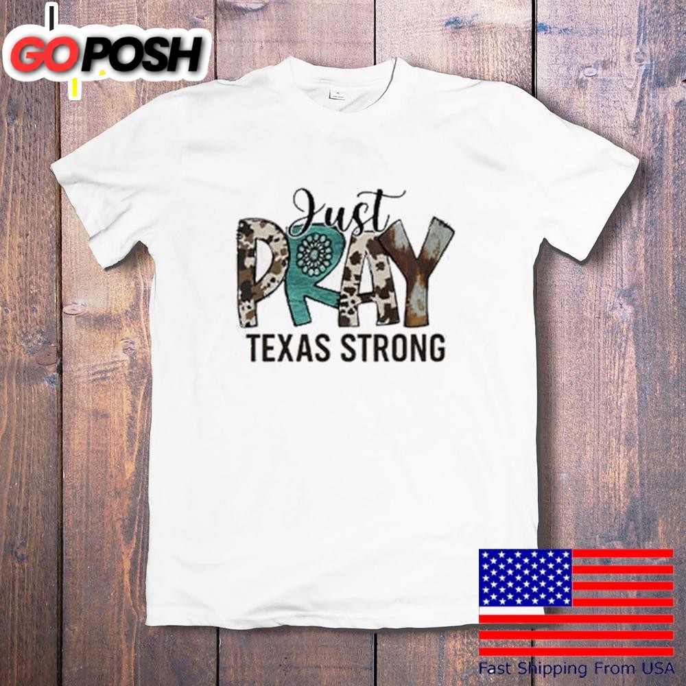 Just Pray Texas Strong Flood Relief T-Shirt