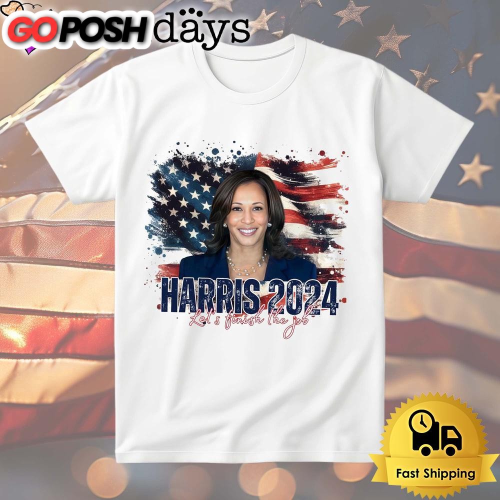 Kamala Harris 2024 Let’s Finish The Job T Shirt