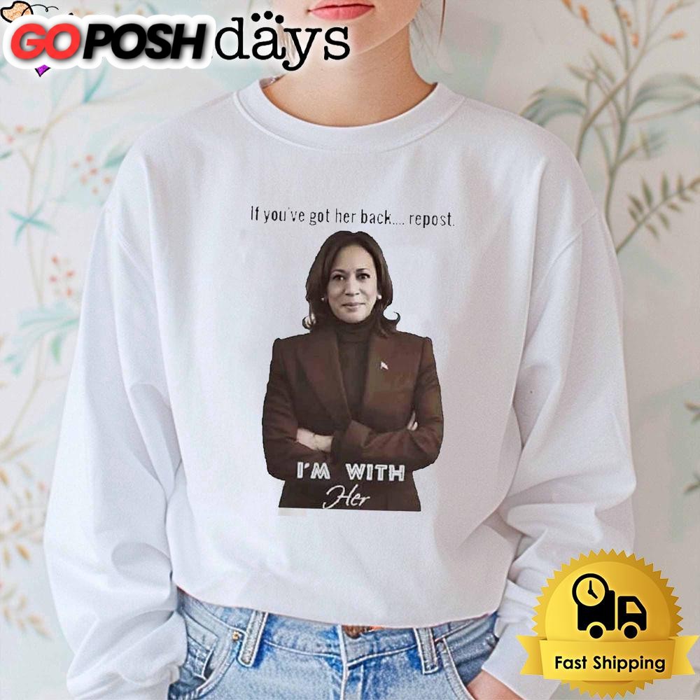 kamala-harris-if-youve-got-her-back-repost-im-with-her-t-shirt-c4ndlo8g Kamala Harris If You’ve Got Her Back Repost I’m With Her T Shirt