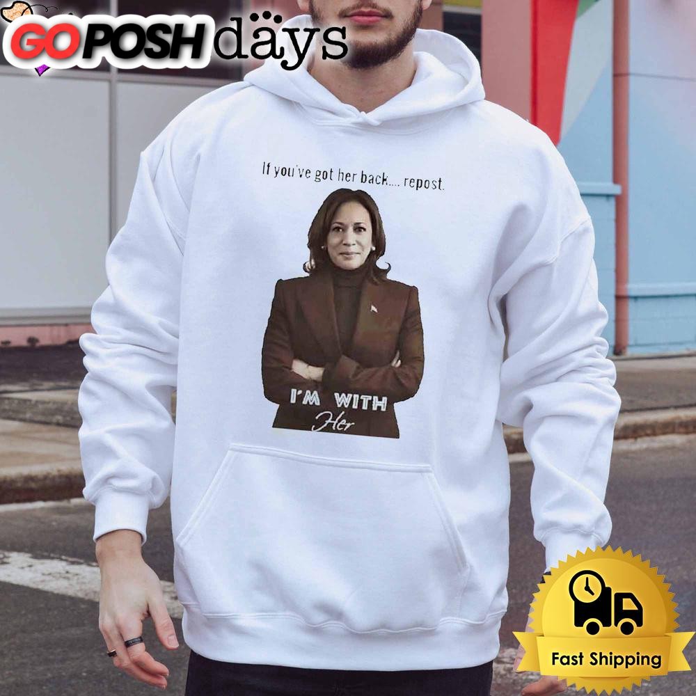 kamala-harris-if-youve-got-her-back-repost-im-with-her-t-shirt-c4ndlo8g Kamala Harris If You’ve Got Her Back Repost I’m With Her T Shirt