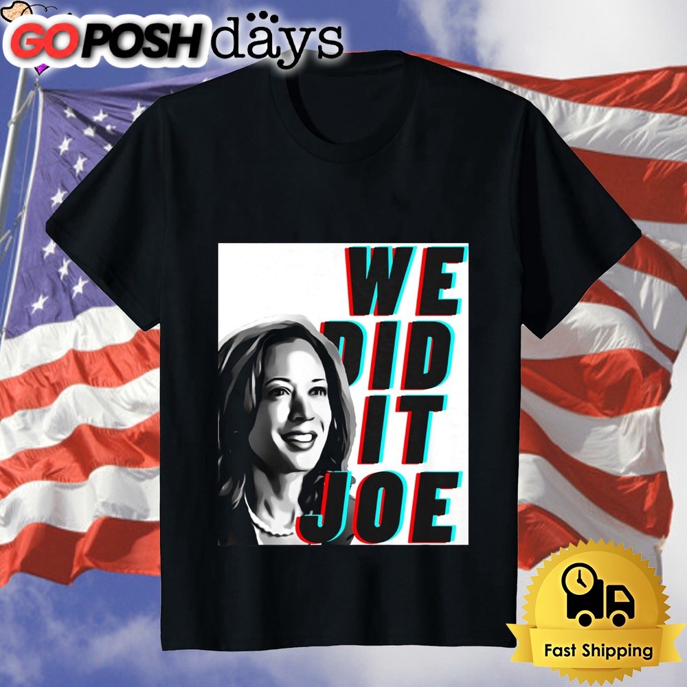 Kamala Harris We Did It Joe Unisex T-Shirt