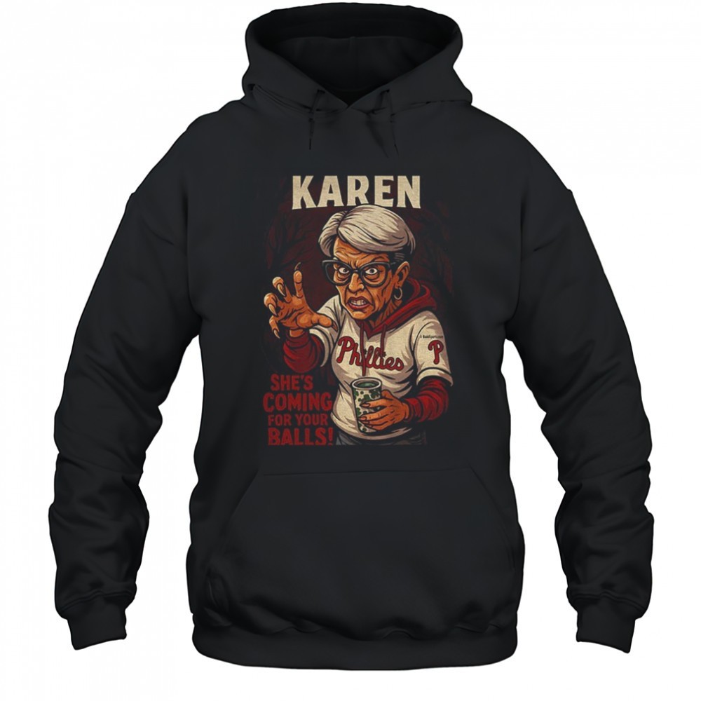 Karen Philadelphia Phillies shes coming for your balls shirt