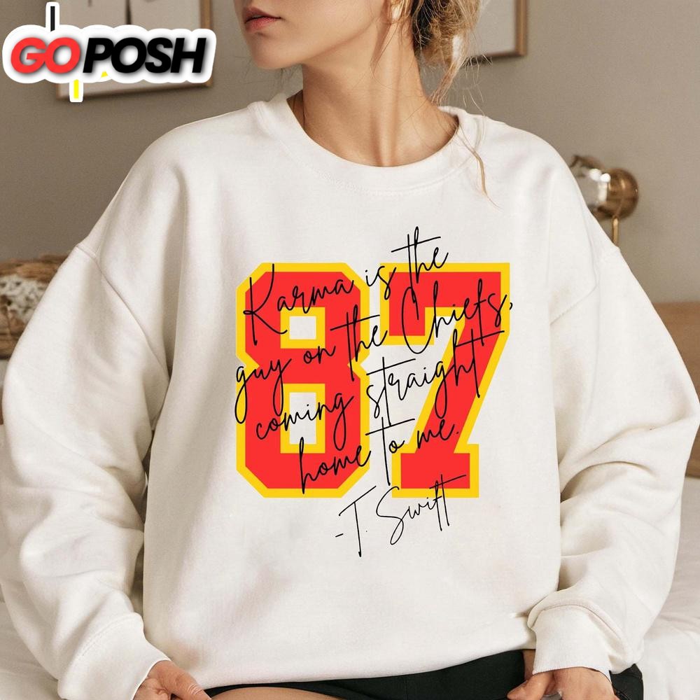 Karma Is The Guy On The Chiefs Coming Straight Home To Me Sweatshirt