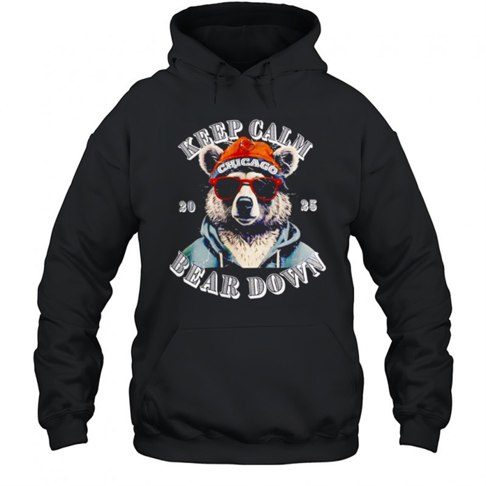 Keep Calm Chicago Bear Down 2025 Bear Wearing Beanie shirt