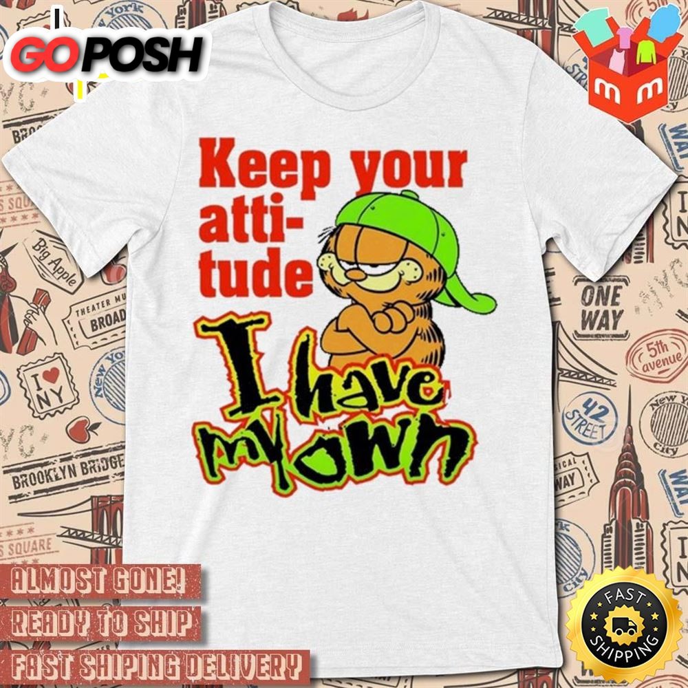 Keep Your Attitude I Have My Own Garfield Art Design T-Shirt