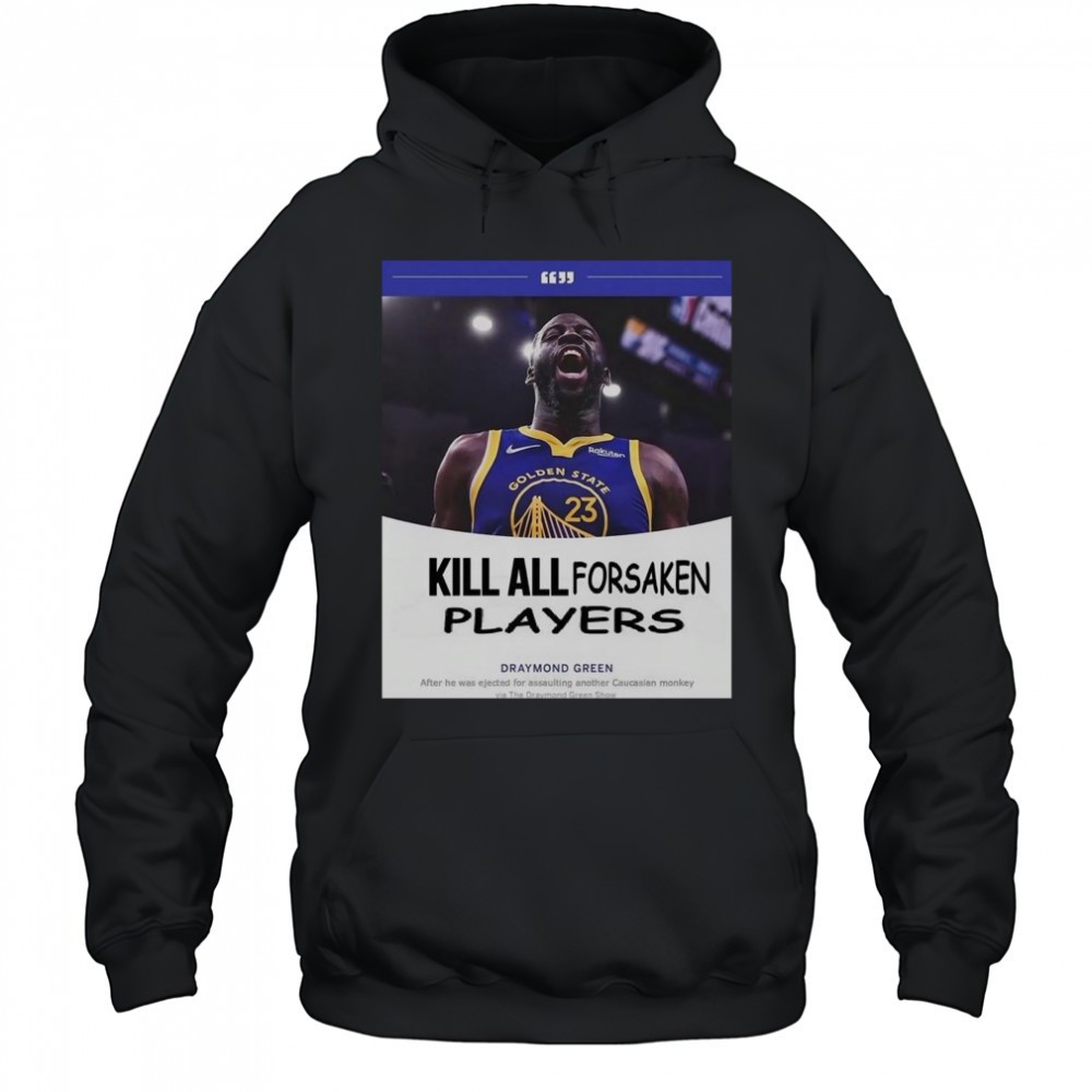 Kill All Forsaken Players Draymond Green T-Shirt