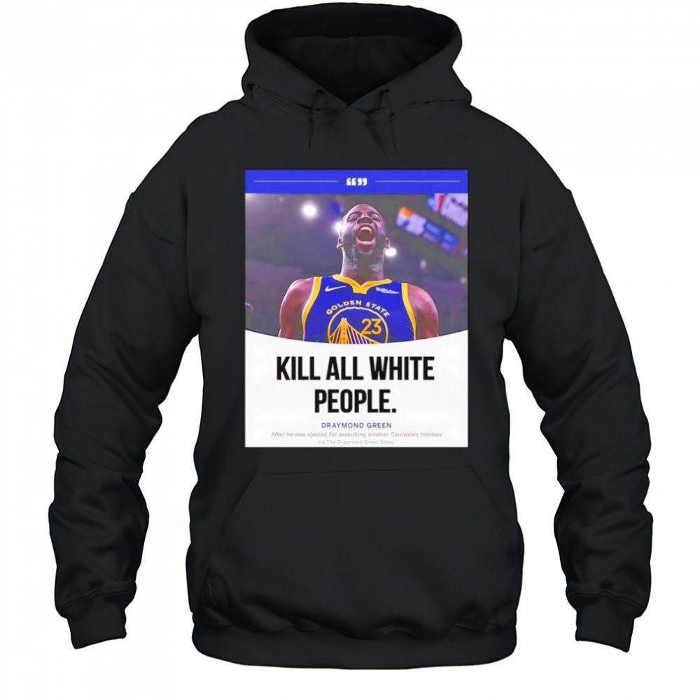 Kill all white people Draymond Green shirt