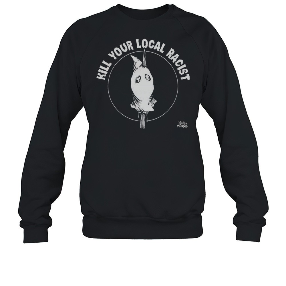 Kill Your Local Racist T-shirt