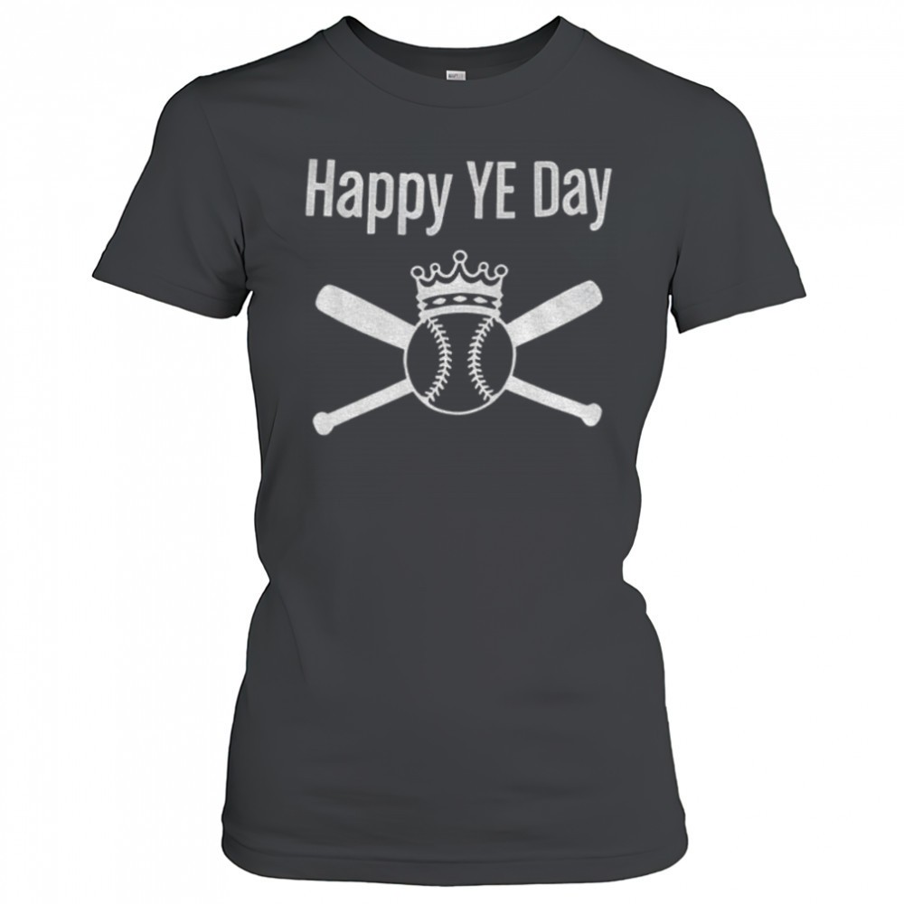 king-baseball-happy-ye-day-2025-shirt-owsqxbvv King Baseball Happy Ye Day 2025 shirt