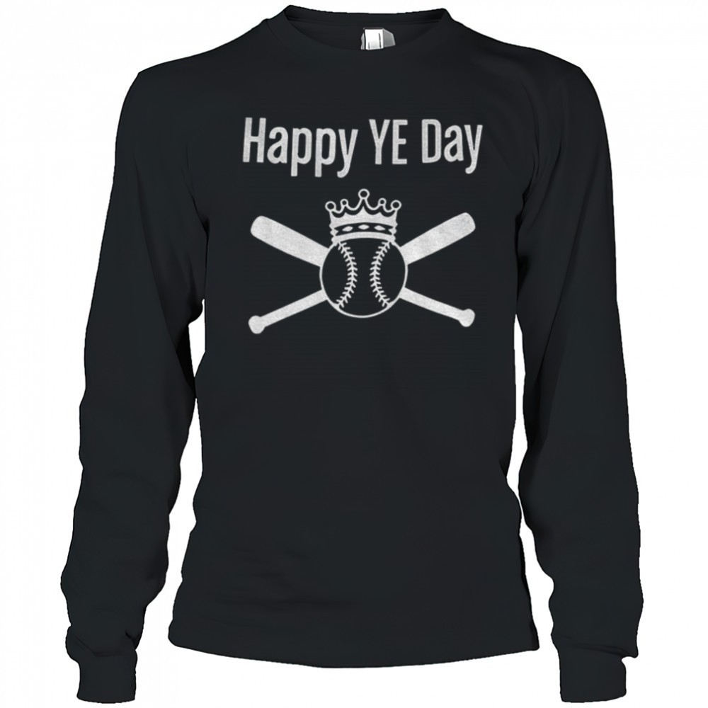 king-baseball-happy-ye-day-2025-shirt-owsqxbvv King Baseball Happy Ye Day 2025 shirt