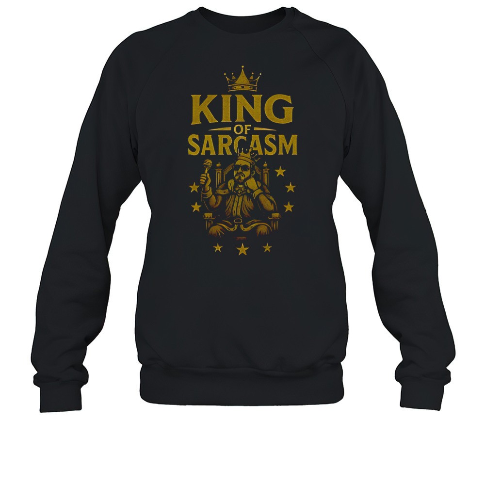 King Of Sarcasm Shirt