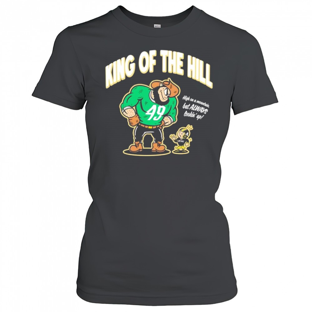 king-of-the-hill-san-francisco-49ers-nfl-high-on-a-mountain-but-always-lookin-up-354xbrqn King of the Hill San Francisco 49ers NFL high on a mountain but always lookin up shirt