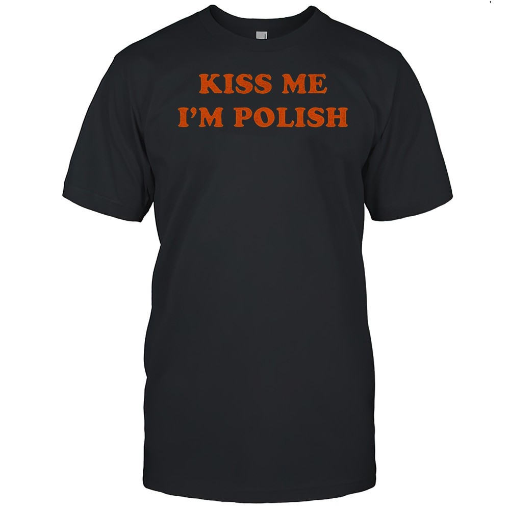 kiss-me-im-polish-shirt-xhrg2kfc Kiss Me Im Polish Shirt