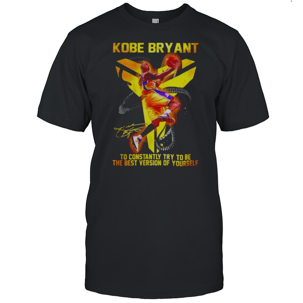 kobe-bryant-to-constantly-try-to-be-the-best-version-of-yourself-shirt-iop8x3vs Kobe Bryant To Constantly Try To Be The Best Version Of Yourself Shirt