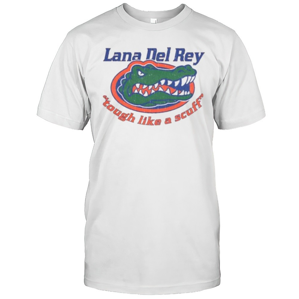 lana-del-rey-tough-like-a-scuff-florida-gators-shirt-r5b1ut9z Lana Del Rey Tough Like A Scuff Florida Gators Shirt