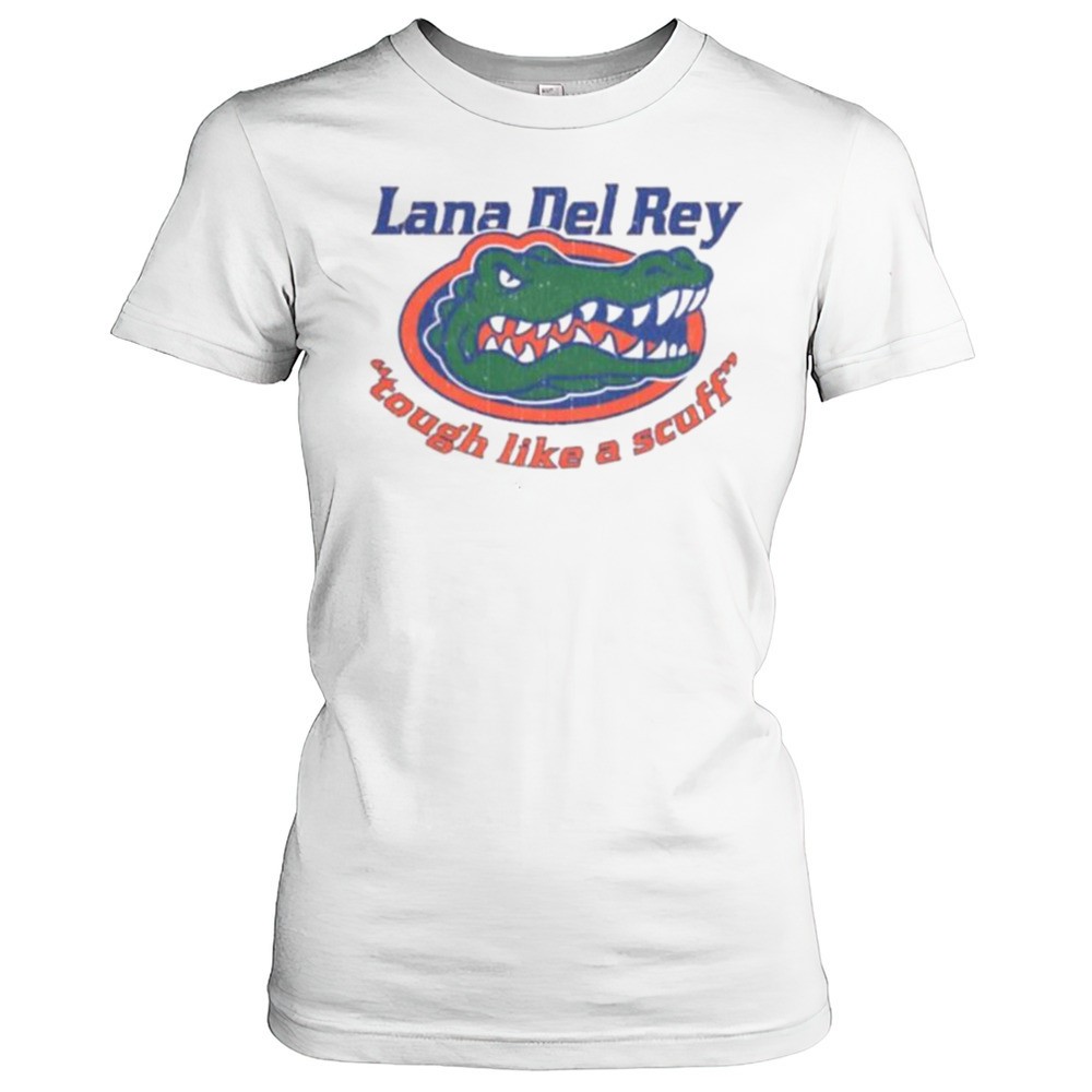 lana-del-rey-tough-like-a-scuff-florida-gators-shirt-r5b1ut9z Lana Del Rey Tough Like A Scuff Florida Gators Shirt