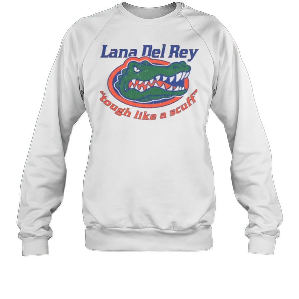 Lana Del Rey Tough Like A Scuff Florida Gators Shirt