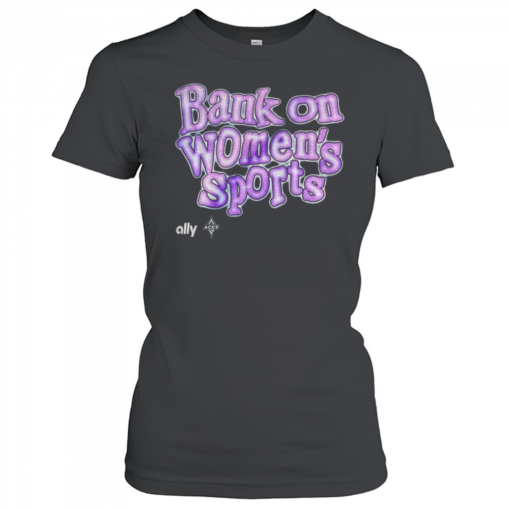 las-vegas-aces-bank-on-womens-sports-shirt-8lqthb2n Las Vegas Aces bank on womens sports shirt