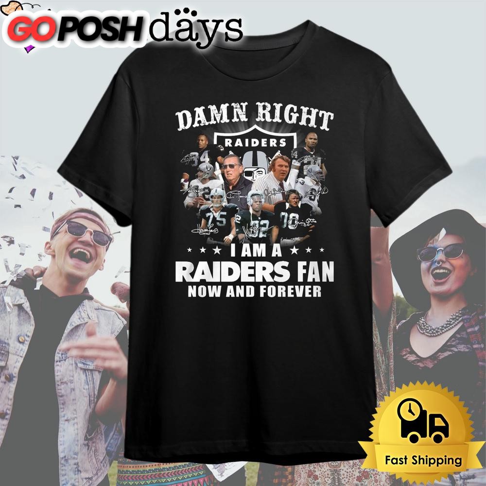 Las Vegas Raider Damn Right Fan Now And Forever T Shirt