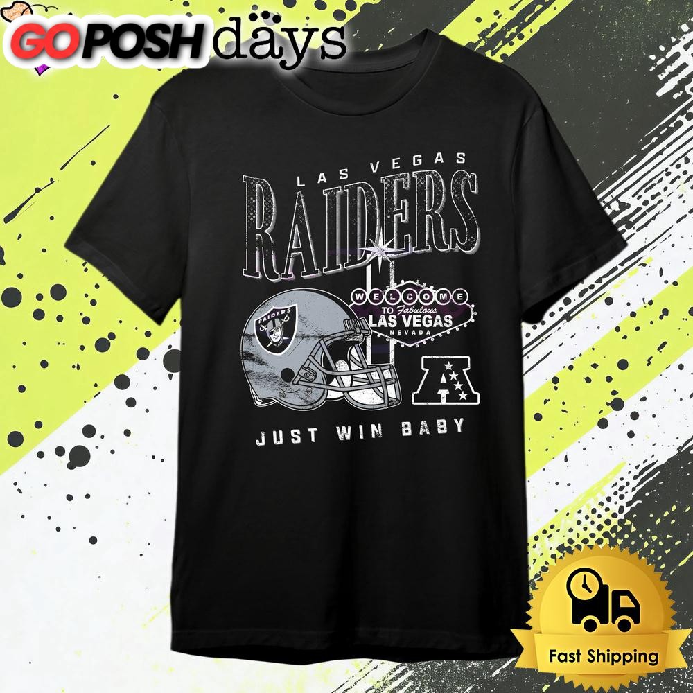Las Vegas Raiders Just Win Baby Welcome To Vegas T Shirt