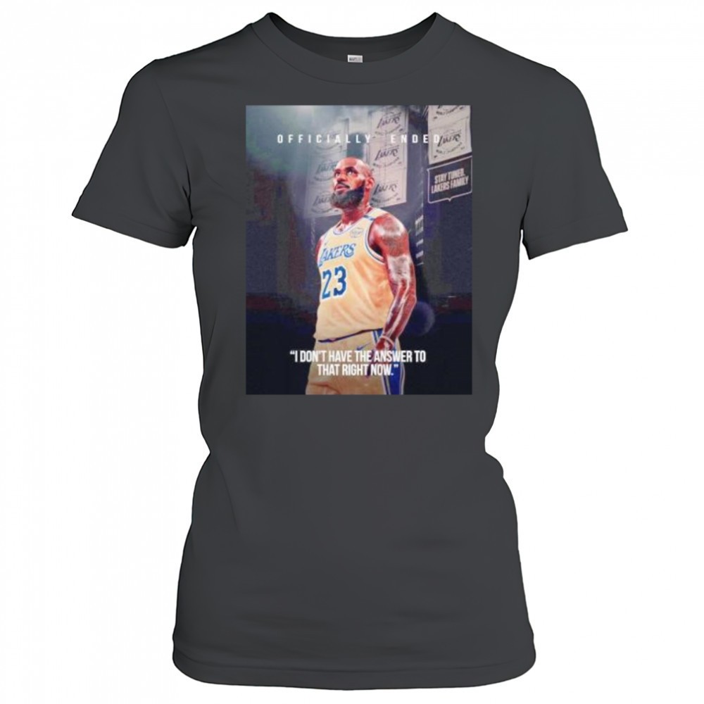 lebron-james-i-dont-have-the-answer-to-that-right-now-shirt-njm1obao LeBron James I dont have the answer to that right now shirt