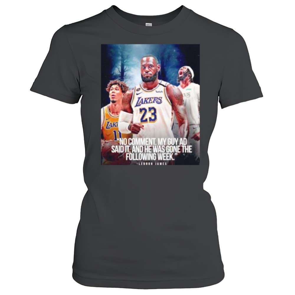 lebron-james-no-comment-my-guy-ad-said-it-and-he-was-gone-the-following-week-shi-d6f5lk88 LeBron James no comment my guy AD said it and he was gone the following week shirt