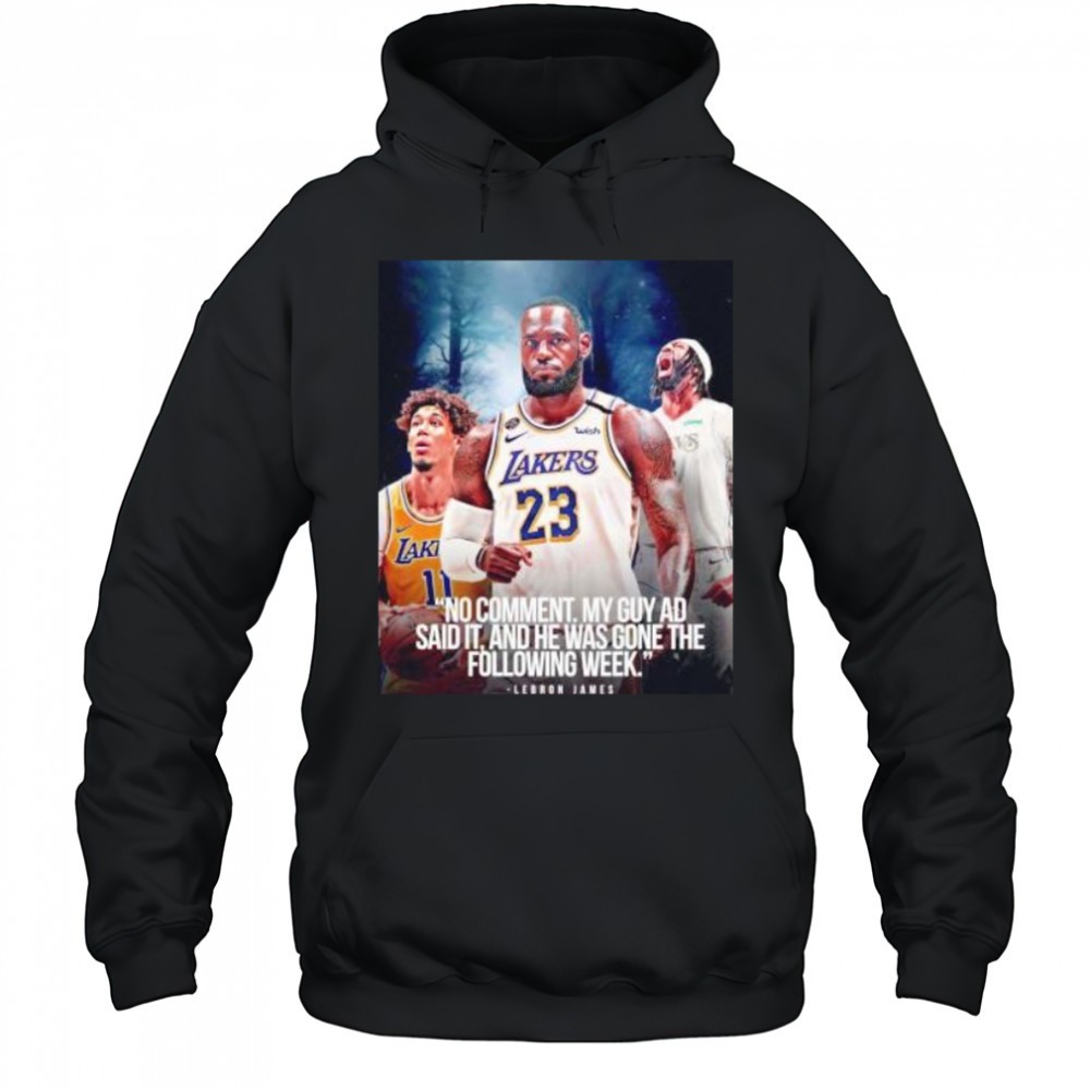LeBron James no comment my guy AD said it and he was gone the following week shirt