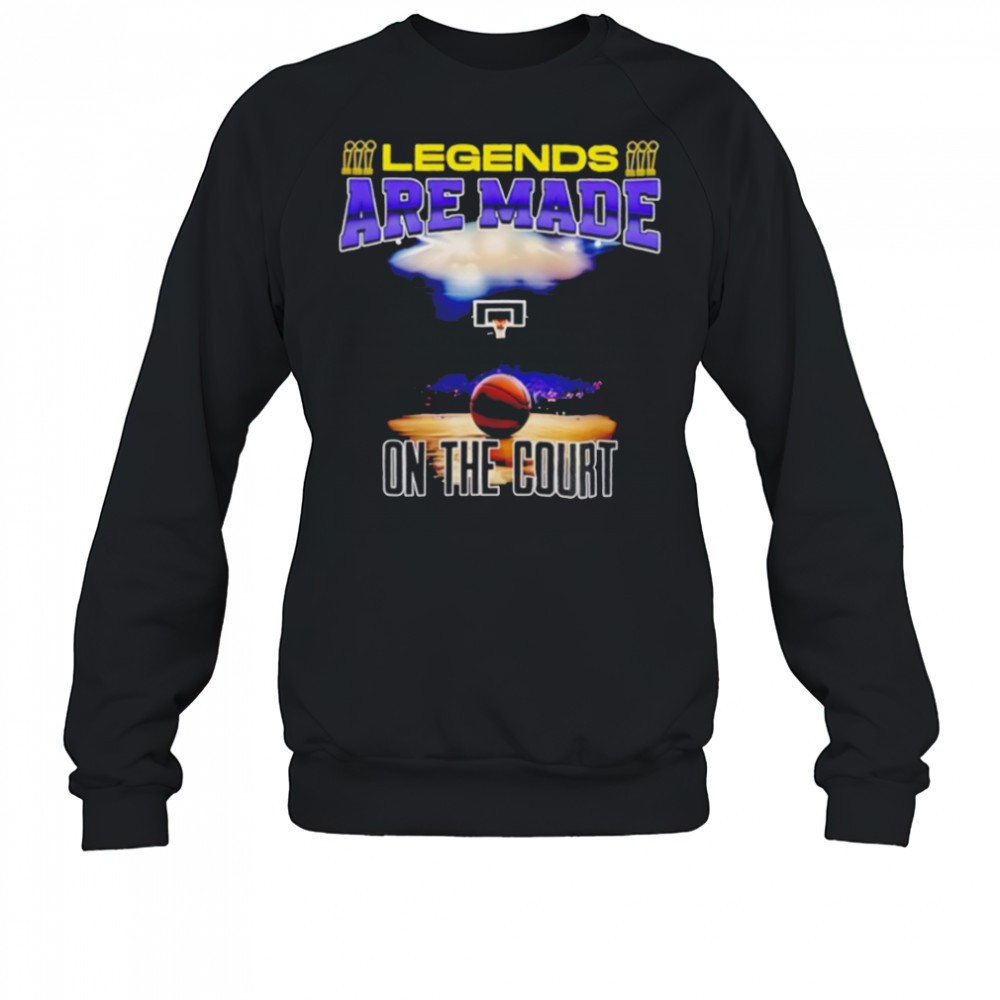 legends-are-made-on-the-court-basketball-shirt-s31brfrk Legends are made on the court basketball shirt