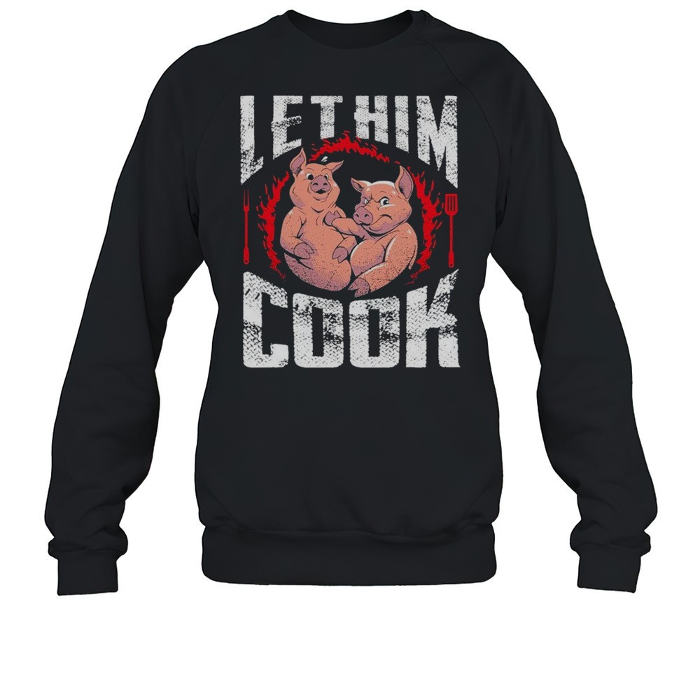 Let Him Cook Pigs T-Shirt