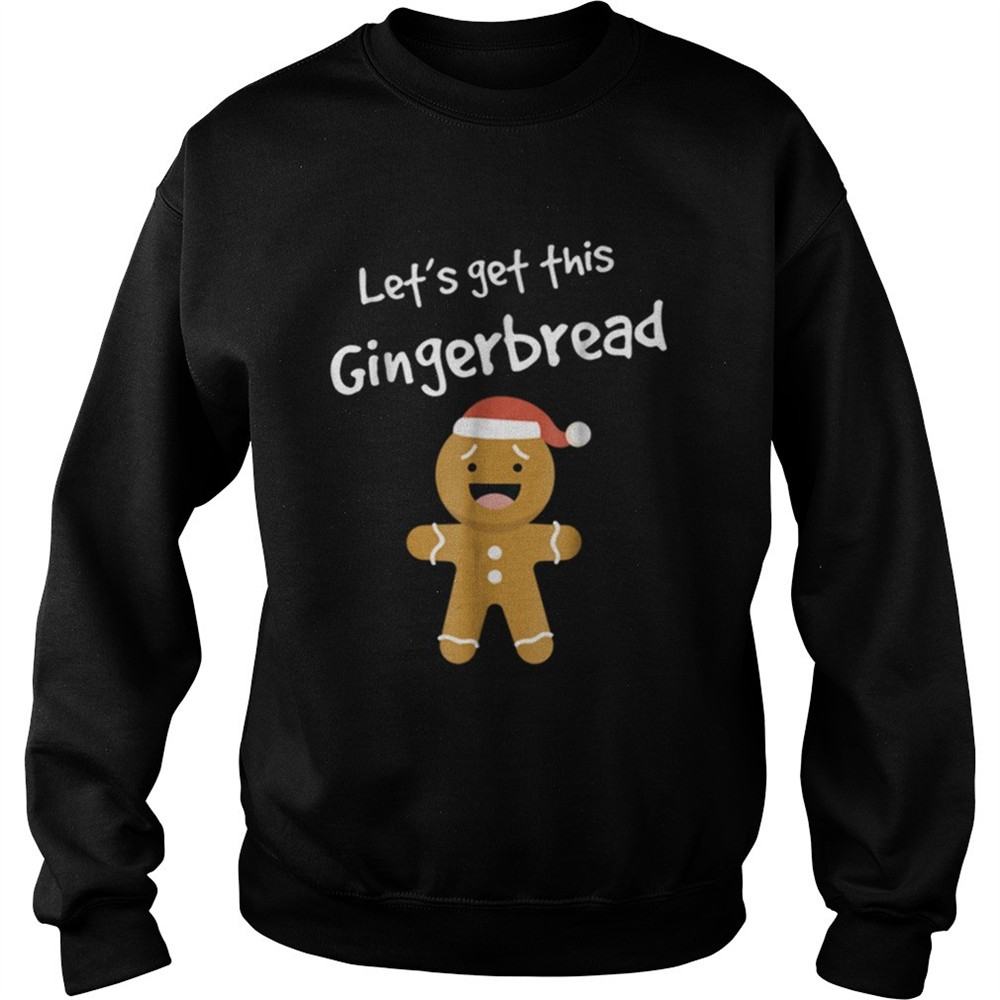 Lets Get This Bread Shirt Gingerbread Funny Christmas shirt