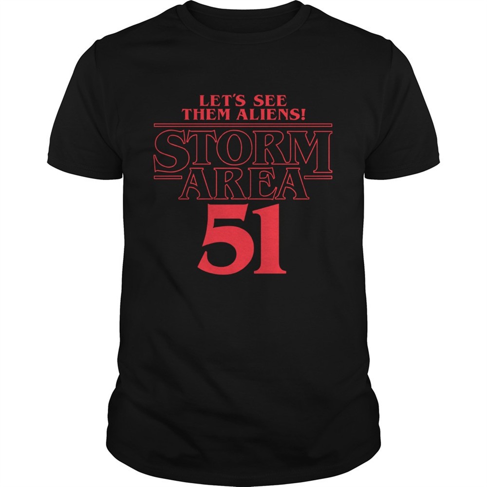 lets-see-them-aliens-storm-area-51-shirt-lgub50sr Lets see them aliens storm area 51 shirt