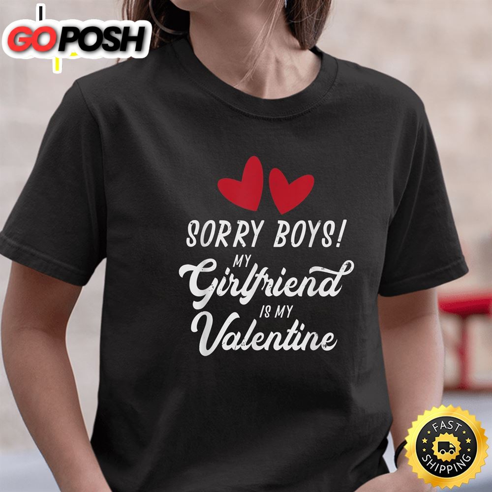 LGBT Valentine Sorry Boys My Girlfriend Campy Funny Valentines Day T-shirt