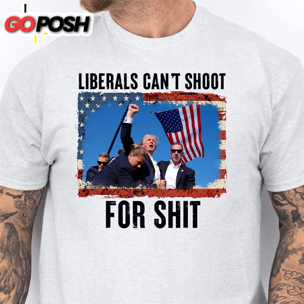 Liberals Can’t Shoot Shirt Trump Fight Shirt Donald Trump Shirt Bright