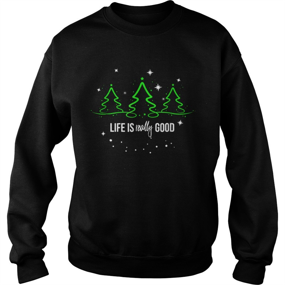 Life is Really Good Christmas Tree Silhouette shirt